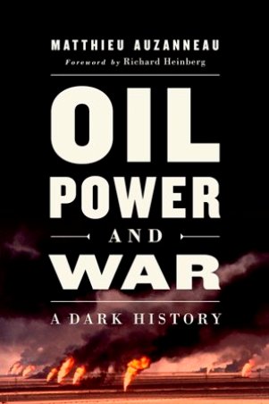 Oil, Power, and War - by Matthieu Auzanneau.jpg